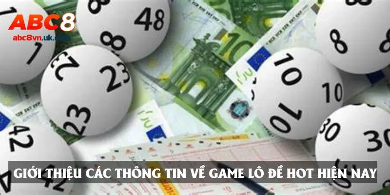 Giới thiệu các thông tin về game lô đề hot hiện nay