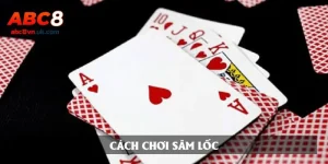Cách chơi Sâm Lốc