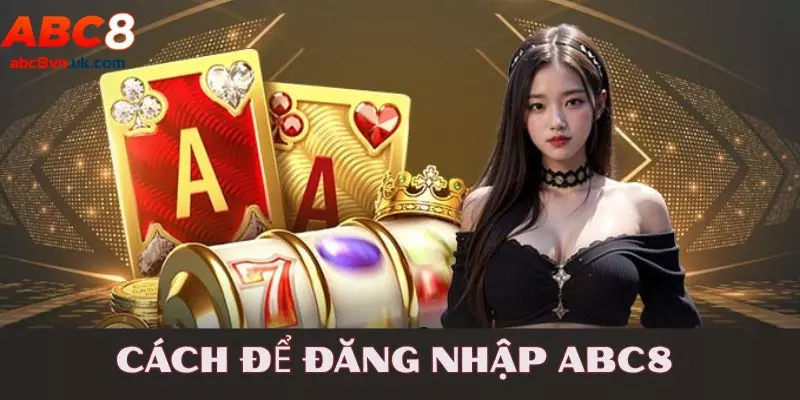 Làm thế nào để gia nhập vào thế giới giải trí ABC8