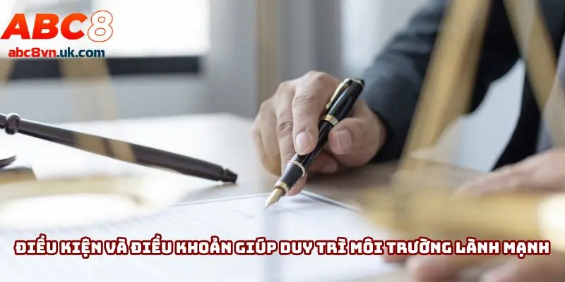 Điều kiện và điều khoản giúp duy trì môi trường cá cược lành mạnh