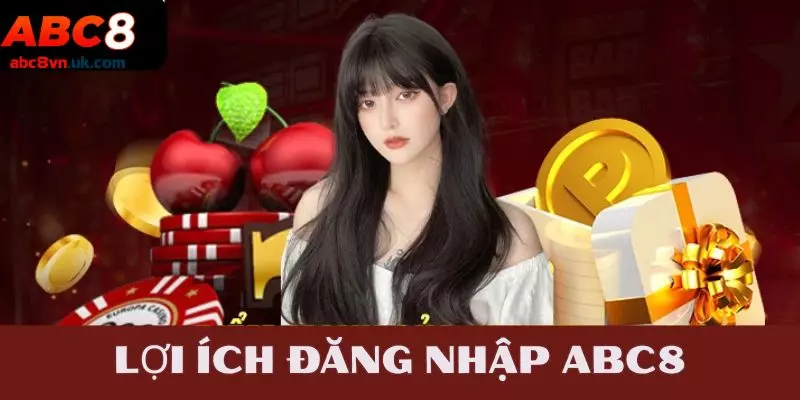 Đón nhận lợi ích khi đăng nhập ABC8