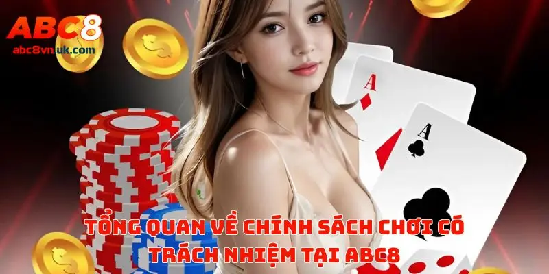 Tìm hiểu về chính sách chơi có trách nhiệm tại ABC8